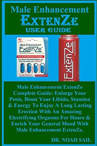 [73f80] %F.u.l.l.^ #D.o.w.n.l.o.a.d! Male Enhancement EXTENZE User Guide: A Sure Guide To Improving Your Stamina & Energy, Boosting Your Libido, Enlarging Your Penis For Larger &Tougher Erection & Enriching Your General Mood. 100% - Noah Sail !ePub@