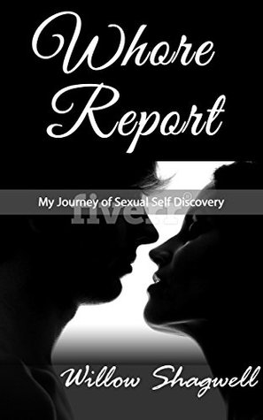 [de2f4] *Download~ Whore Report: My Journey of Sexual Self Discovery - Willow Shagwell %P.D.F%
