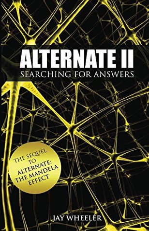 [23225] @R.e.a.d# Alternate II: Search for Answers: The Mandela Effect - Jay Wheeler ~P.D.F#