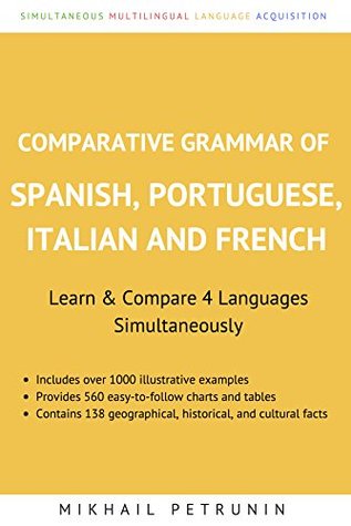 [64796] #Download* Comparative Grammar of Spanish, Portuguese, Italian and French: Learn & Compare 4 Languages Simultaneously - Mikhail Petrunin %ePub!