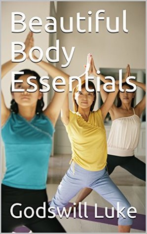 [cee4b] *Full@ %Download@ Beautiful Body Essentials (inside power Book 1028319) - Godswill Luke #PDF^