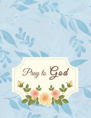 [48fb2] *F.u.l.l.% @D.o.w.n.l.o.a.d@ Pray to God: Bible Verse Quote Weekly Daily Monthly Planner, a Simple Guide to Journaling Scripture. Trust in the Lord with All Your Heart. (120 Pages 8.5x11) - Hang Biblenote @PDF@