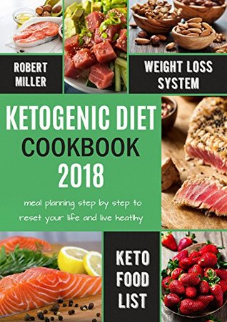 [99a02] %Read@ Ketogenic Diet Cookbook 2018: Meal Planning Step by Step to Reset Your Life and Live Healthy - Robert Miller ^P.D.F!