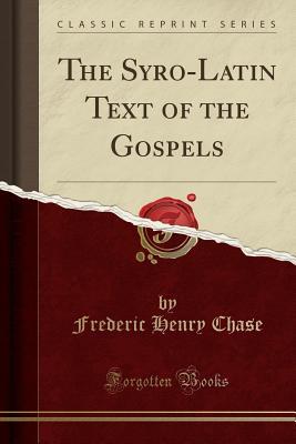 [f5abb] *Read# !Online! The Syro-Latin Text of the Gospels (Classic Reprint) - Frederic Henry Chase %P.D.F*