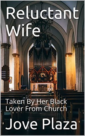 [185b5] !Download# Reluctant Wife: Taken By Her Black Lover From Church (Cuckold Book 15) - Jove Plaza #e.P.u.b@