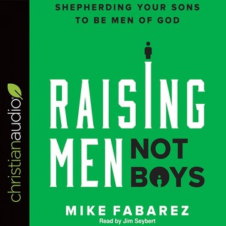 [2ca80] !R.e.a.d~ Raising Men, Not Boys: Shepherding Your Sons to be Men of God - Mike Fabarez #e.P.u.b%