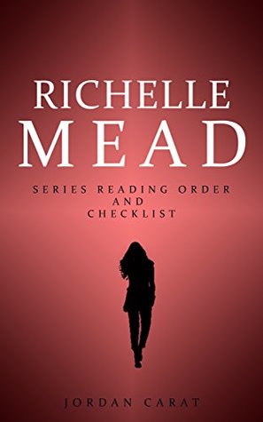 [ad0ad] !F.u.l.l.# ^D.o.w.n.l.o.a.d! Ultimate Richelle Mead Series Reading order and checklist 2018 - Jordan Carat !PDF@
