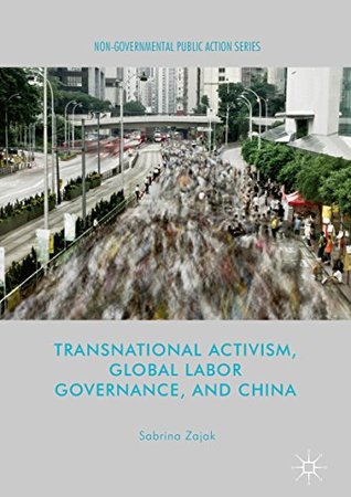 [2592c] %Full~ *Download^ Transnational Activism, Global Labor Governance, and China (Non-Governmental Public Action) - Sabrina Zajak ^e.P.u.b*
