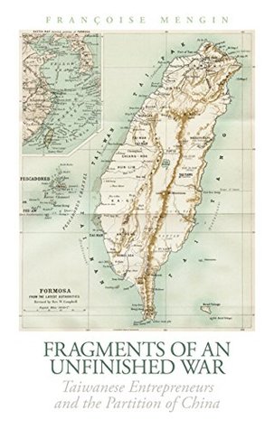 [fdad3] *R.e.a.d@ Fragments of an Unfinished War: Taiwanese Entrepreneurs and the Partition of China (The Ceri Series in Comparative Politics and International Studies) - Francoise Mengin ^ePub%