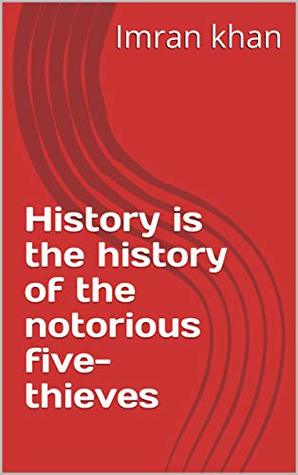 [73697] ^Full# *Download% History is the history of the notorious five-thieves - Imran Khan *P.D.F@