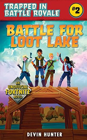 [3e7b7] !Read! ^Online! Battle for Loot Lake: An Unofficial Fortnite Novel - Devin Hunter #e.P.u.b%
