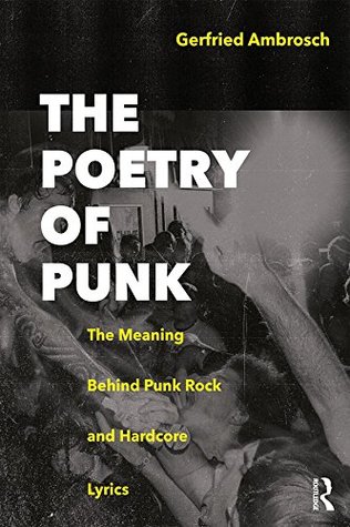[37947] ~Full% *Download% The Poetry of Punk: The Meaning Behind Punk Rock and Hardcore Lyrics - Gerfried Ambrosch %e.P.u.b!