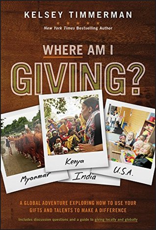 [4bbed] *Read* ^Online* Where Am I Giving: A Global Adventure Exploring How to Use Your Gifts and Talents to Make a Difference (Where am I?) - Kelsey Timmerman ~e.P.u.b*