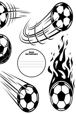 [64551] !Full^ %Download^ Soccer Live It and Love It: 6x9 Soccer Composition Notebook for Boys and Girls Elementary, Middle, High School, Homeschool or College Football Players Cover -  !e.P.u.b~