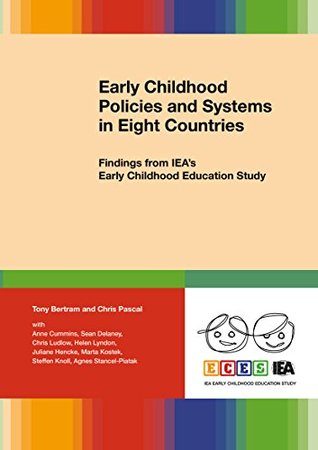 [5f3a6] @Read! Early Childhood Policies and Systems in Eight Countries: Findings from IEA's Early Childhood Education Study - Tony Bertram !ePub%