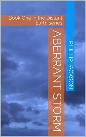 [a9fe5] ^R.e.a.d~ %O.n.l.i.n.e@ ABERRANT STORM: Book One in the Distant Earth series - Phillip Jackson %e.P.u.b@