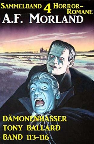 [bf017] ~Download! Sammelband 4 Horror-Romane: Dämonenhasser Tony Ballard Band 113-116: Cassiopeiapress Horror - A.F. Morland #ePub~