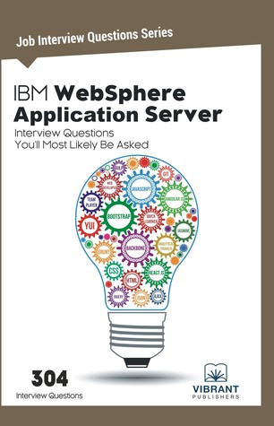 [11fb1] @R.e.a.d~ IBM WebSphere Application Server Interview Questions You'll Most Likely Be Asked - Vibrant Publishers %PDF@