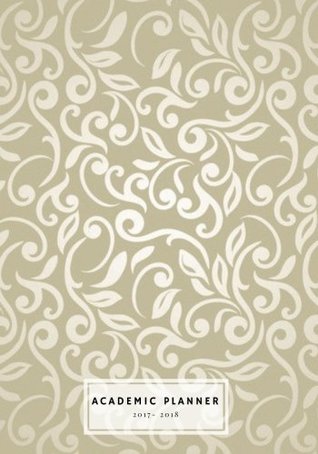 [43345] #R.e.a.d^ Academic Planner 2017-2018: Golden Monthly & Weekly Schedule Diary   Get Things Done At A Glance, High School, College, Home, Planner Organizer  7”x10” Medium (Education) (Volume 3) -  %P.D.F@