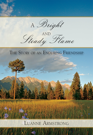 [15e75] *Download* A Bright and Steady Flame: The Story of Aging and Enduring Friendship - Luanne Armstrong ^ePub#