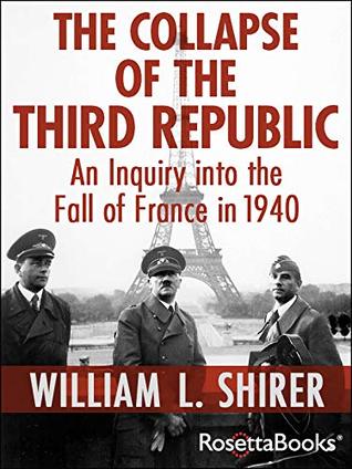 [83bdc] ^Read^ The Collapse of the Third Republic: An Inquiry into the Fall of France in 1940 - William L. Shirer !ePub~