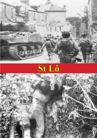 [7b590] @Read@ St Lô (7 July - 19 July, 1944) [Illustrated Edition] - ANON. @e.P.u.b#