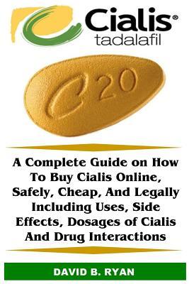 [f4917] *Read* %Online* Cialis (Tadalafil): A Complete Guide on How to Buy Cialis Online, Safely, Cheap, and Legally Including Uses, Side Effects, Dosages of Cialis and Drug Interactions - David B Ryan #P.D.F^