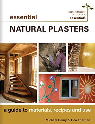[d2325] %Read~ Essential Natural Plasters: A Guide to Materials, Recipes, and Use (Sustainable Building Essentials Series Book 7) - Michael Henry @ePub@