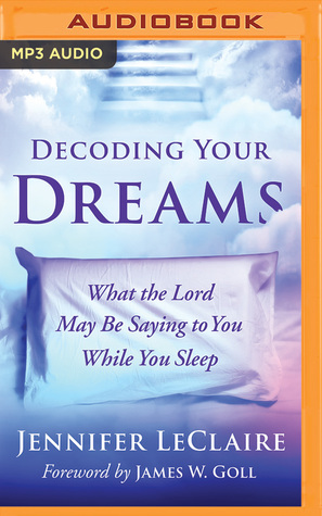 [a65c9] *R.e.a.d^ @O.n.l.i.n.e^ Decoding Your Dreams: What the Lord May Be Saying to You While You Sleep - Jennifer LeClaire ~PDF^