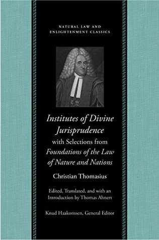[7bc09] #Full% *Download! Institutes of Divine Jurisprudence, with Selections from Foundations of the Law of Nature and Nations - Christian Thomasius #PDF!