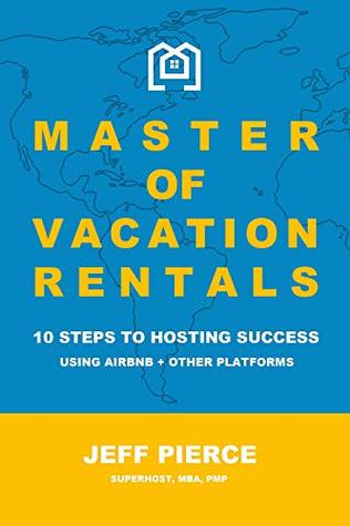 [5b066] ^R.e.a.d% *O.n.l.i.n.e! Master of Vacation Rentals: 10 Steps to Hosting Success for Airbnb   other platforms - Jeff Pierce #P.D.F%
