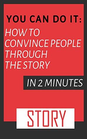 [e478a] @F.u.l.l.^ %D.o.w.n.l.o.a.d* You can do it:How to convince people through the story In 2 minutes: Story marketing (CEO Coaching Studio Organization Management Series Book 9) - WU SI @ePub#