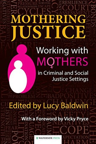 [15685] ^Full! #Download% Mothering Justice: Working with Mothers in Criminal and Social Justice Settings - Lucy Baldwin @ePub%