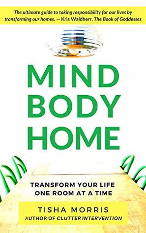 [18799] ^F.u.l.l.* ~D.o.w.n.l.o.a.d% Mind Body Home: Transform Your Life One Room at a Time - Tisha Morris !P.D.F~