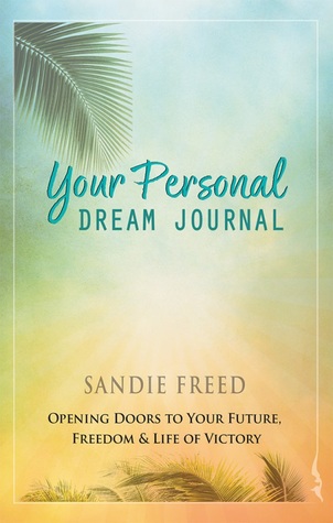 [b02d8] ~R.e.a.d^ Your Personal Dream Journal: Opening Doors to Your Future, Freedom Life of Victory - Sandie Freed *e.P.u.b#