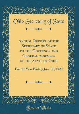 5f2df] #D.o.w.n.l.o.a.d* Annual Report of the Secretary of State to the Governor and General Assembly of the State of Ohio: For the Year Ending June 30, 1920 (Classic Reprint) - Ohio Secretary of State ~e.P.u.b~