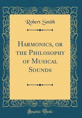 [3875b] #R.e.a.d* Harmonics, or the Philosophy of Musical Sounds - Robert Smith *ePub@