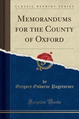[db360] #F.u.l.l.~ %D.o.w.n.l.o.a.d~ Memorandums for the County of Oxford (Classic Reprint) - Gregory Osborne Pageturner #ePub%