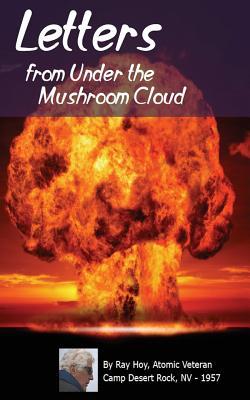 [b6004] ^Download* Letters from Under the Mushroom Cloud: An Atomic Soldier Writes Home - Ray Hoy !ePub#