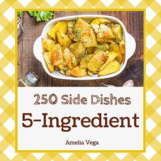 [38a80] %Read! %Online% 5-Ingredient Side Dishes 250: Enjoy 250 Days With 5-Ingredient Side Dish Recipes In Your Own 5-Ingredient Side Dish Cookbook! (5 Ingredient Slow Cooker, 5 Ingredient Instant Pot) [Book 1] - Amelia Vega @ePub#