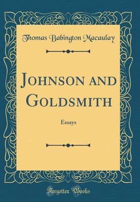 [4465e] *R.e.a.d! Johnson and Goldsmith: Essays (Classic Reprint) - Thomas Babington Macaulay ~P.D.F!