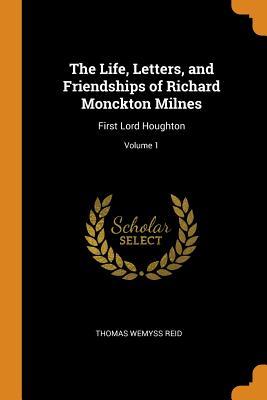 [7d2c4] @Full# #Download% The Life, Letters, and Friendships of Richard Monckton Milnes: First Lord Houghton; Volume 1 - Thomas Wemyss Reid @ePub^