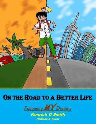[4bba8] !Full% *Download% On the Road to a Better Life: Following My Dreams - Kenrick O. Smith *e.P.u.b^