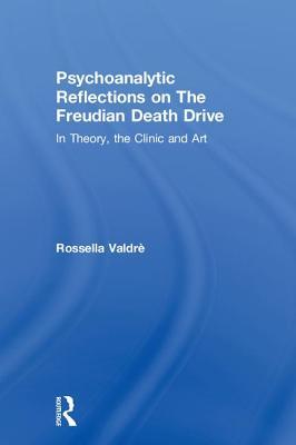 01c95] ~D.o.w.n.l.o.a.d* Psychoanalytic Reflections on the Freudian Death Drive: In Theory, the Clinic, and Art - Rossella Valdre !P.D.F^