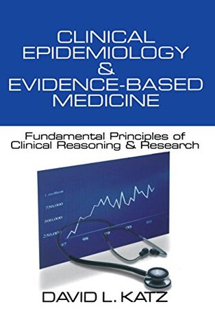 94bb5] %D.o.w.n.l.o.a.d^ Clinical Epidemiology & Evidence-Based Medicine: Fundamental Principles of Clinical Reasoning & Research - David L. Katz !ePub!