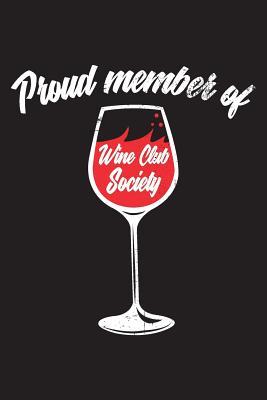 [48701] #Read^ Proud Member of Wine Club Society: Journal for Wine Lovers to Do a List and Never Forget All the Details. 100 Pages - Wine Time ~P.D.F!