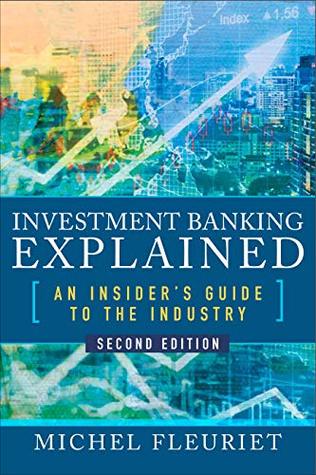 [71e86] *F.u.l.l.@ @D.o.w.n.l.o.a.d^ Investment Banking Explained, Second Edition: An Insider's Guide to the Industry - Michel Fleuriet *e.P.u.b^