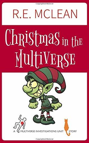 [5d335] ^R.e.a.d* @O.n.l.i.n.e% Christmas in the Multiverse: A Multiverse Investigations Unit Story - RE McLean %e.P.u.b#