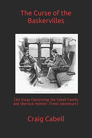 [a7275] *R.e.a.d% The Curse of the Baskervilles: An Essay Concerning the Cabell Family and Sherlock Holmes Finest Adventure - Craig Cabell #e.P.u.b%