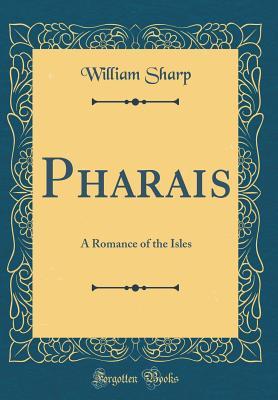 [782c3] !Read# *Online! Pharais: A Romance of the Isles (Classic Reprint) - William Sharp ~ePub#